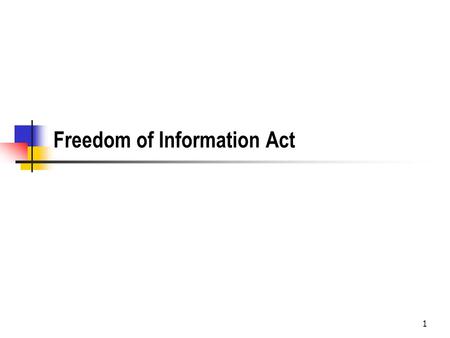 1 Freedom of Information Act. 2 Key Documents President Johnson’s Proclamation on the signing of the original act in 1967Proclamation The National Archives.