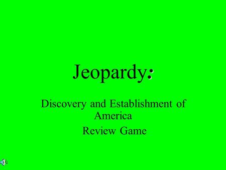 : Jeopardy: Discovery and Establishment of America Review Game.