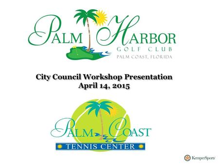 City Council Workshop Presentation April 14, 2015 City Council Workshop Presentation April 14, 2015.