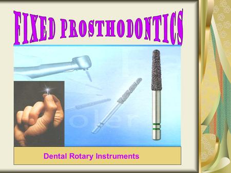 Fixed prosthodontics Dental Rotary Instruments.
