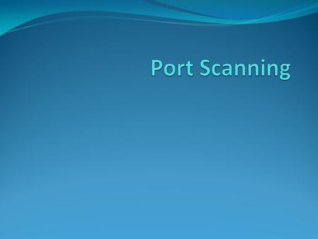 Port Scanning.