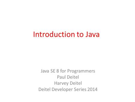 Introduction to Java Java SE 8 for Programmers Paul Deitel Harvey Deitel Deitel Developer Series 2014.