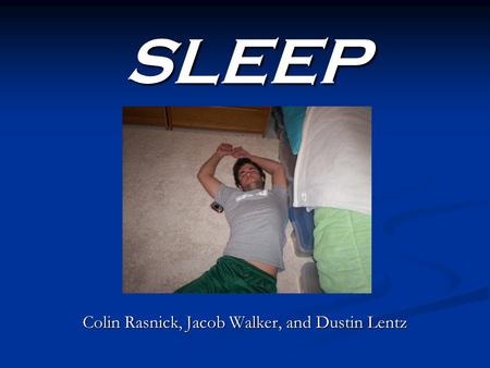 SLEEP Colin Rasnick, Jacob Walker, and Dustin Lentz.