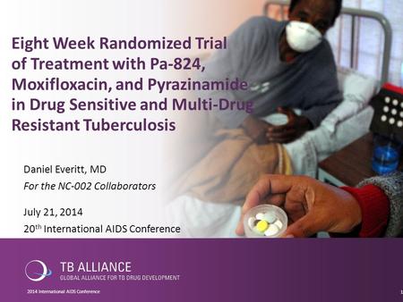 Eight Week Randomized Trial of Treatment with Pa-824, Moxifloxacin, and Pyrazinamide in Drug Sensitive and Multi-Drug Resistant Tuberculosis July 21, 2014.