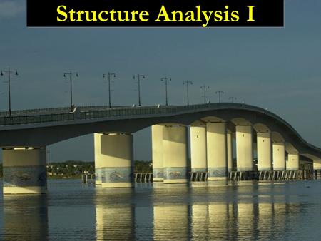 Structure Analysis I. Lecture 13 Cables & Arches Ch.5 in text book.
