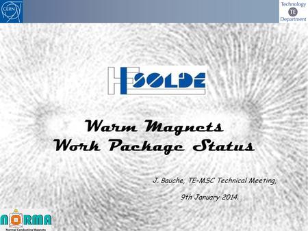 1 Warm Magnets Work Package Status J. Bauche, TE-MSC Technical Meeting, 9th January 2014.