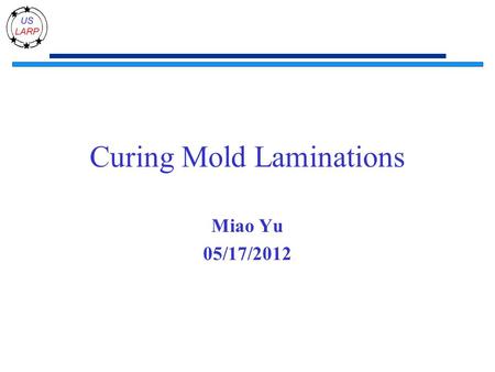 Curing Mold Laminations Miao Yu 05/17/2012. QC on the cross-section 30/30 samples before production 16/500 samples during production 2.