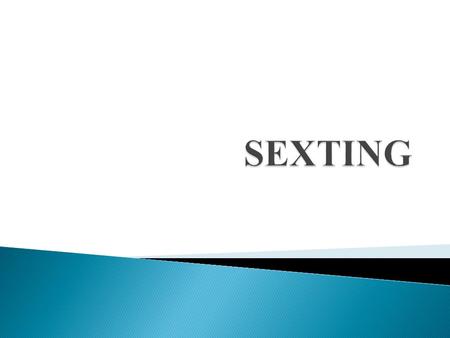  Sexting is sending sexually explicit text and pictures from your cell phone.  Sexting usually refers to sharing nude photos thru your cell phones or.