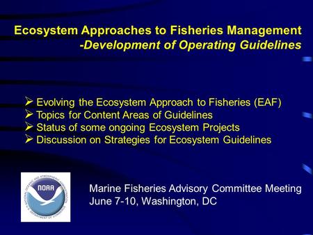 Ecosystem Approaches to Fisheries Management -Development of Operating Guidelines  Evolving the Ecosystem Approach to Fisheries (EAF)  Topics for Content.