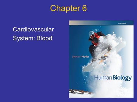 Chapter 6 Cardiovascular System: Blood.
