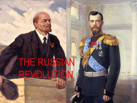 THE RUSSIAN REVOLUTION. Tsar Nicolas II was not a popular guy. However, when war broke out, many Russians were happy. This illustrates a cause of the.