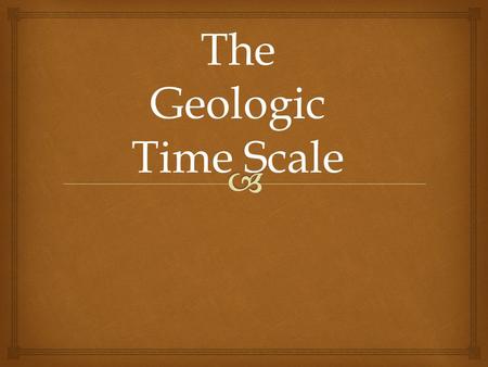 The Geologic Time Scale