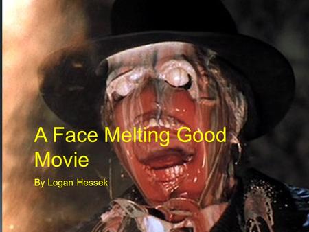 A Face Melting Good Movie By Logan Hessek. Contents  3 – Definition of Plot development stages  4 – Stage 1: Exposition  5 – Stage 2: Complicating.