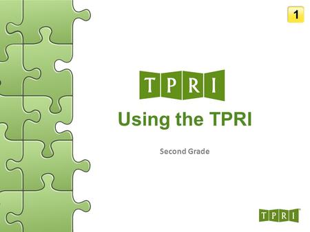 1 Using the TPRI Second Grade.