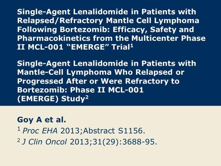 Single-Agent Lenalidomide in Patients with Relapsed/Refractory Mantle Cell Lymphoma Following Bortezomib: Efficacy, Safety and Pharmacokinetics from the.