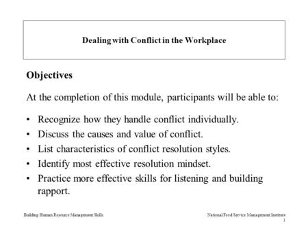 Building Human Resource Management Skills National Food Service Management Institute 1 Dealing with Conflict in the Workplace Objectives At the completion.