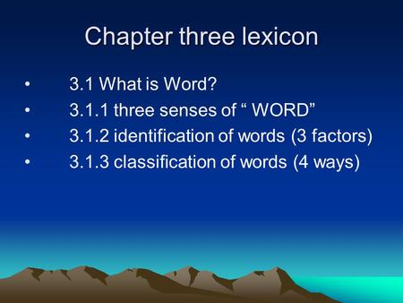 Chapter three lexicon 3.1 What is Word? three senses of “ WORD”