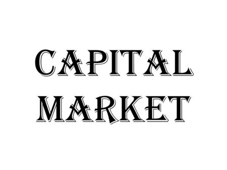 CAPITAL MARKET.  The market where investment instruments like bonds, equities and mortgages are traded is known as the capital market.  The primal role.