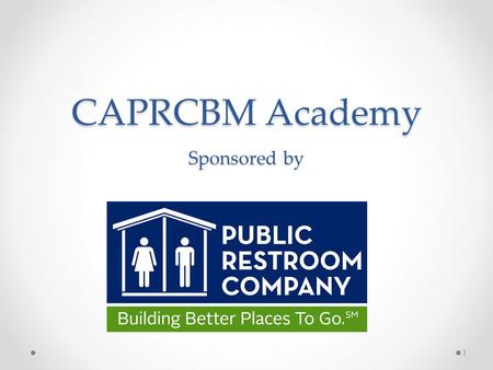 CAPRCBM Academy Sponsored by 1. Politics in Park and Recreation Win-Win is the Outcome 2.