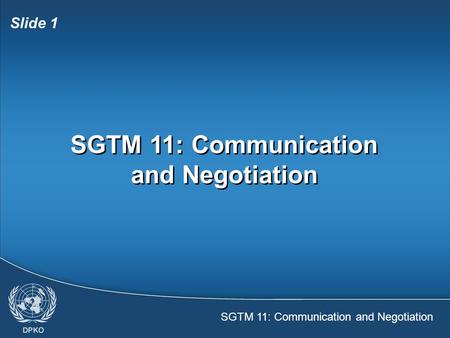SGTM 11: Communication and Negotiation Slide 1 SGTM 11: Communication and Negotiation.