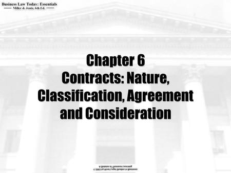 Chapter 6 Contracts: Nature, Classification, Agreement and Consideration.