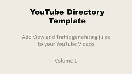 YouTube Directory Template Add View and Traffic generating juice to your YouTube Videos Volume 1.
