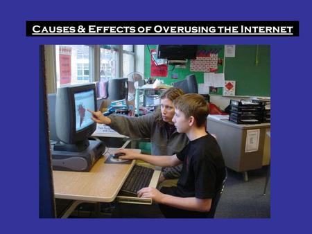 Causes & Effects of Overusing the Internet. Introduction Technology is developing day after day and there are many problems associated with overusing.