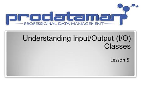Understanding Input/Output (I/O) Classes Lesson 5.