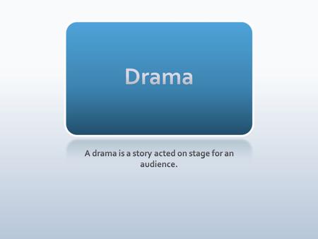 Literary Elements: create the story Technical Elements: produce the drama Performance Elements: bring story to life on stage.