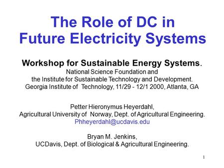 1 The Role of DC in Future Electricity Systems Workshop for Sustainable Energy Systems. National Science Foundation and the Institute for Sustainable Technology.