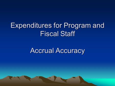 Expenditures for Program and Fiscal Staff Accrual Accuracy.
