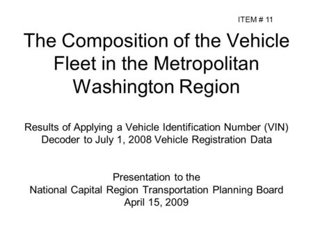 The Composition of the Vehicle Fleet in the Metropolitan Washington Region Results of Applying a Vehicle Identification Number (VIN) Decoder to July 1,