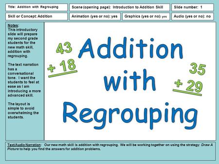 Notes: This introductory slide will prepare my second grade students for the new math skill, addition with regrouping. The text narration has a conversational.