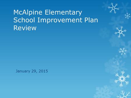 McAlpine Elementary School Improvement Plan Review January 29, 2015.