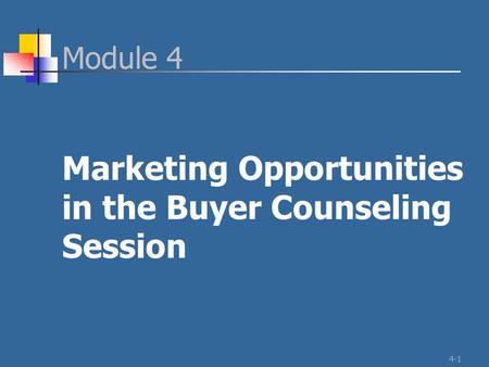 Module 4 Marketing Opportunities in the Buyer Counseling Session 4-1.