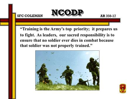 “Training is the Army’s top priority; it prepares us to fight. As leaders, our sacred responsibility is to ensure that no soldier ever dies in combat because.