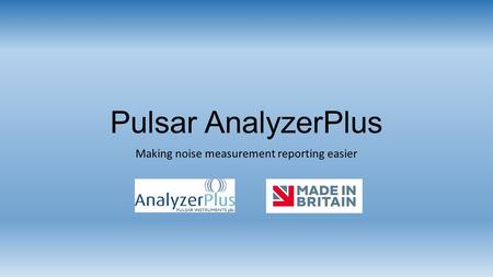 Pulsar AnalyzerPlus Making noise measurement reporting easier.