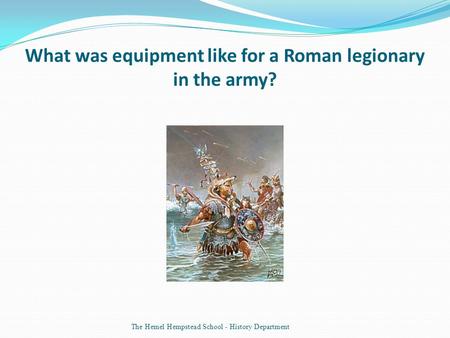 What was equipment like for a Roman legionary in the army?