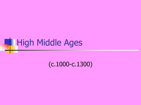 High Middle Ages (c.1000-c.1300). Dominance of Feudal System (A political and economic system for the distribution of land and status according to hierarchy.)