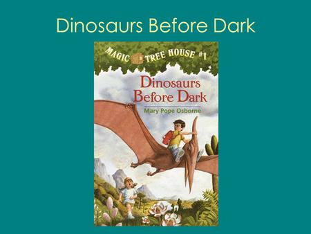 Dinosaurs Before Dark. What is a dinosaur ? Dinosaurs are reptiles that lived millions of years ago.