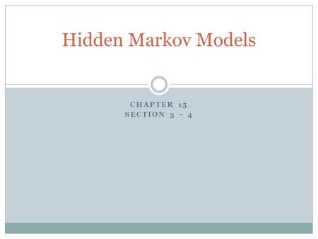 CHAPTER 15 SECTION 3 – 4 Hidden Markov Models. Terminology.