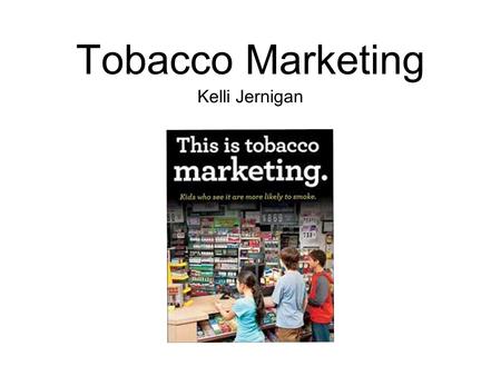 Tobacco Marketing Kelli Jernigan.