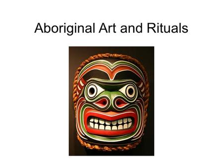 Aboriginal Art and Rituals. Aboriginal Art Aboriginal art is a main method for preserving and maintaining the stories. They show a respect for the earth.