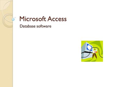 Microsoft Access Database software. What is a database? … a database is an organized collection of data. A collection of data of similar information compiled.