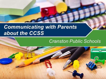 Communicating with Parents about the CCSS Cranston Public Schools.