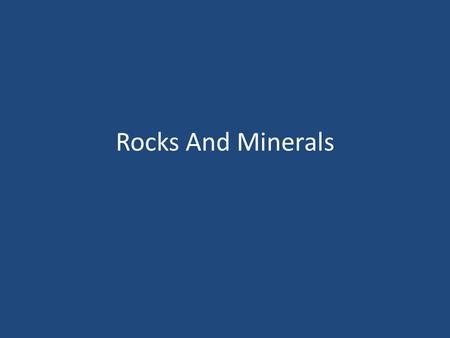 Rocks And Minerals. Rocks and Minerals A.Mineral – inorganic solid materials with a particular chemical makeup and orderly arrangement of atoms 1. Rocks.