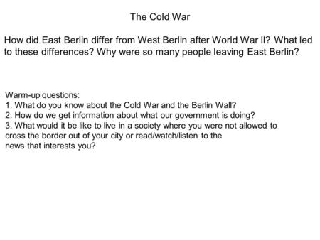 The Cold War How did East Berlin differ from West Berlin after World War II? What led to these differences? Why were so many people leaving East Berlin?