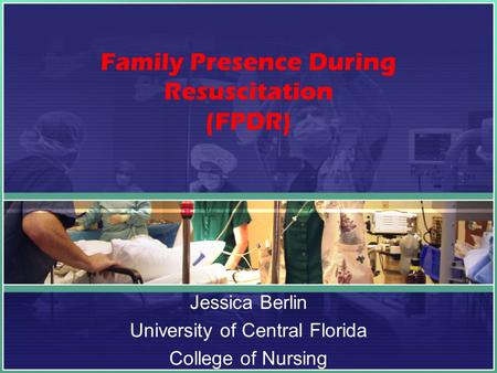 Family Presence During Resuscitation (FPDR)