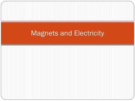 Magnets and Electricity. Magnets A magnet is an object that produces a magnetic field. Magnets can be natural or man made.