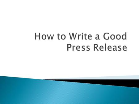 A press release is a pseudo-news story, written in third person, that seeks to demonstrate to an editor or reporter the newsworthiness of a particular.
